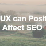 How UX Can Positively Affect SEO
