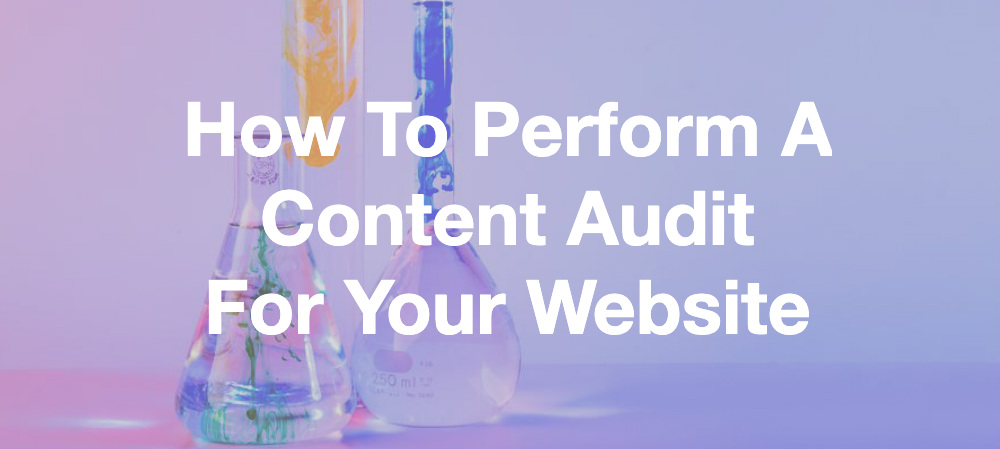 How to Perform a Content Audit of Your Website