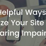 7 Helpful Ways to Optimize Your Site for the Hearing Impaired