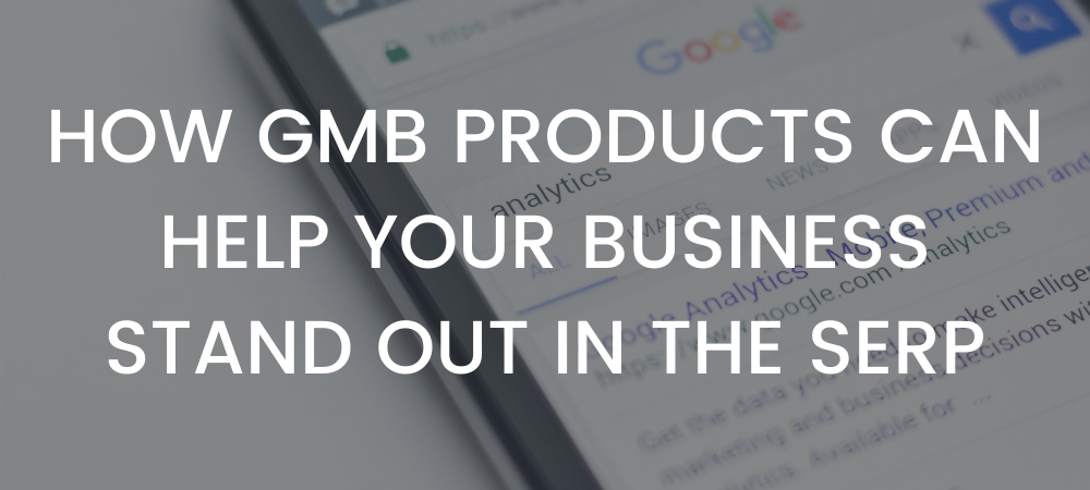 how GMB products can help your business stand out in the SERP - method and metric SEO agency