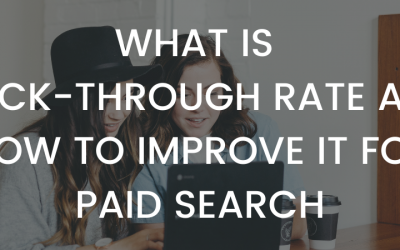 What Is Click-Through Rate and How To Improve It For Paid Search